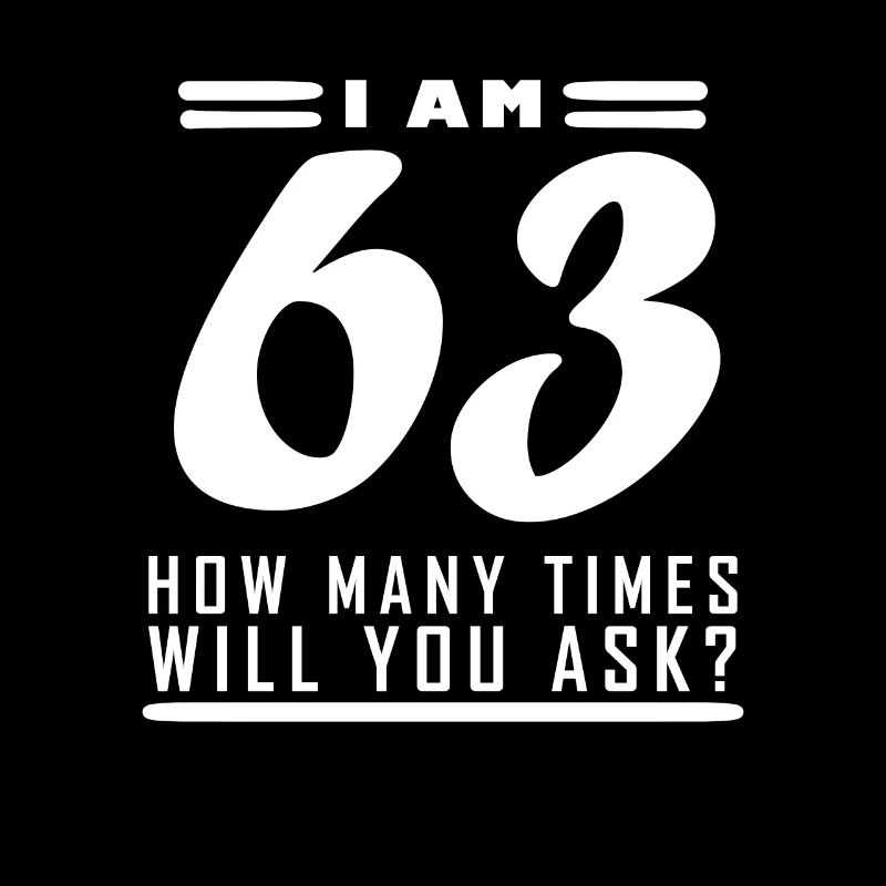 Ich bin 63 – 63. Geburtstag Geschenk