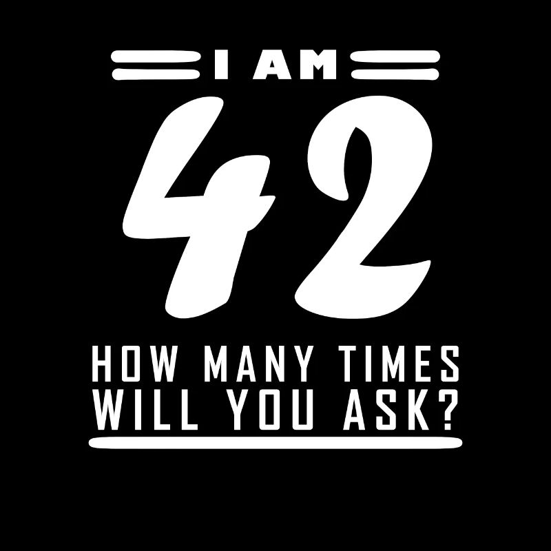 Ich bin 42 – 42. Geburtstag Geschenk