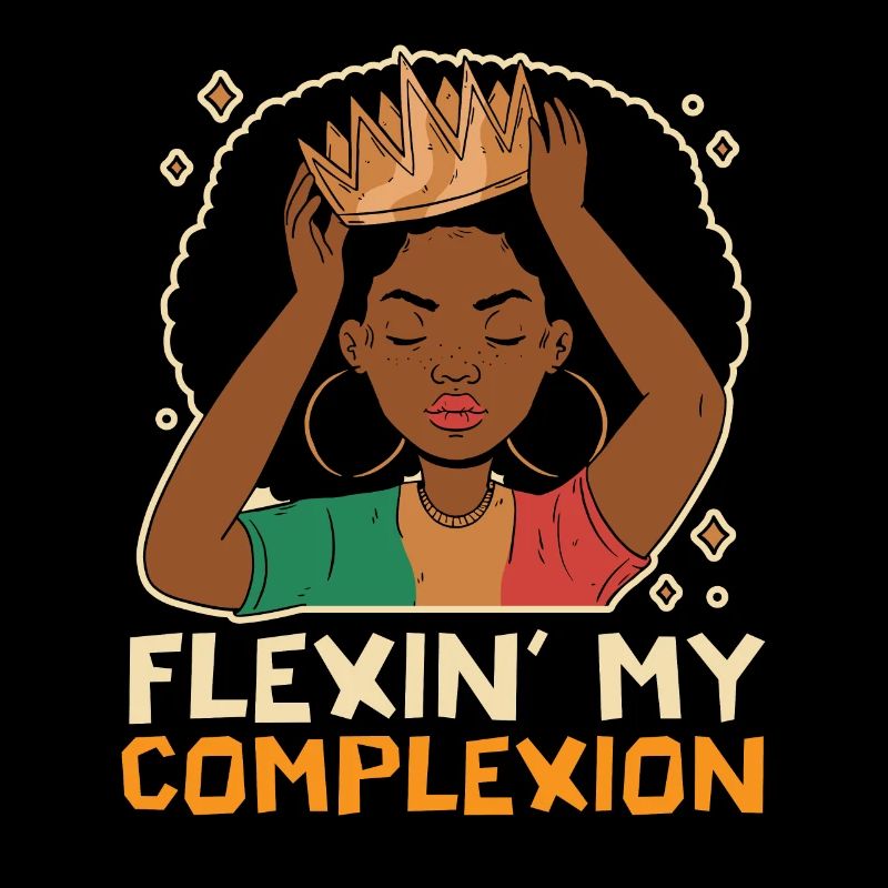 Flexin My Complexion Black History Month Melanin