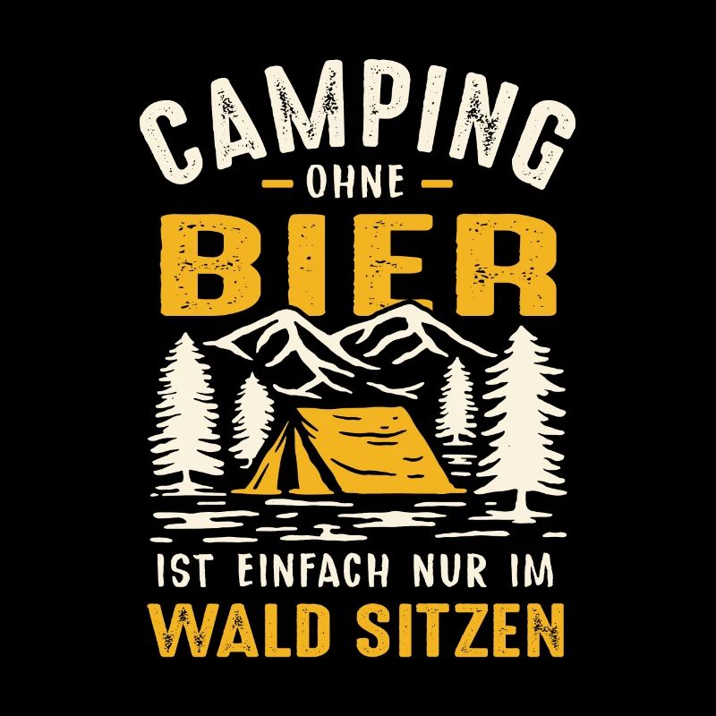 Camping Ohne Bier Ist Einfach Nur Im Wald Sitzen