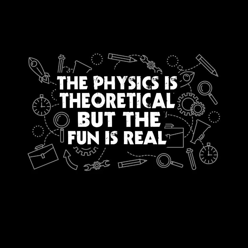 The physics is theoretical, but the fun is