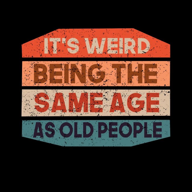 It's strange to be the same age as