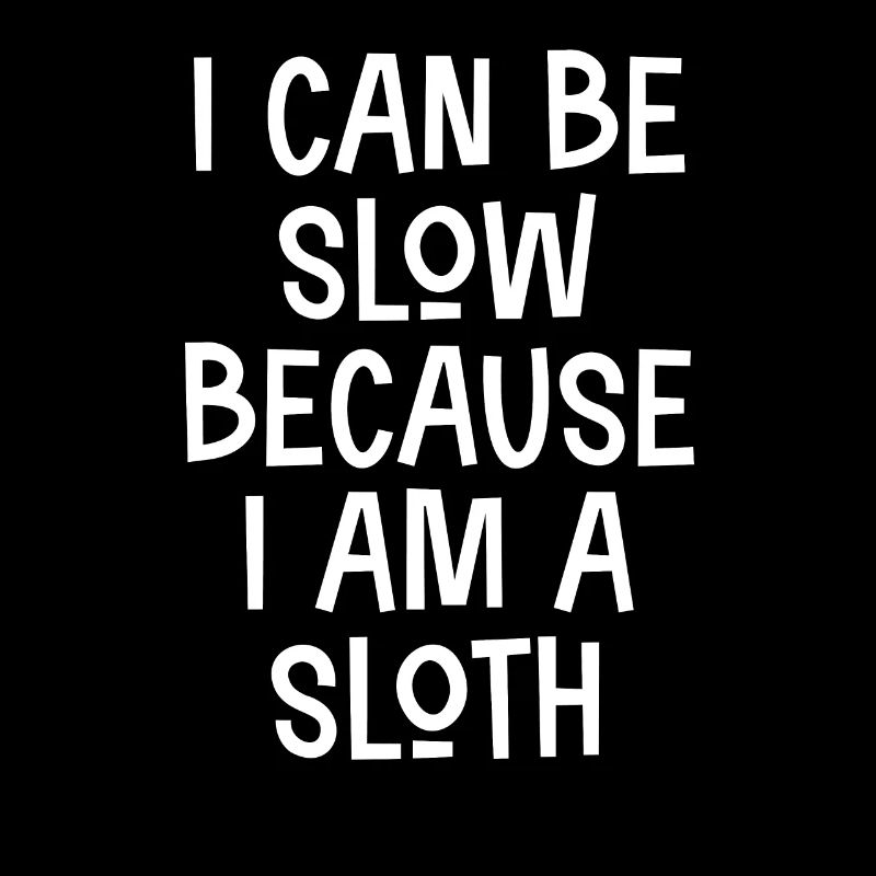I am a sloth