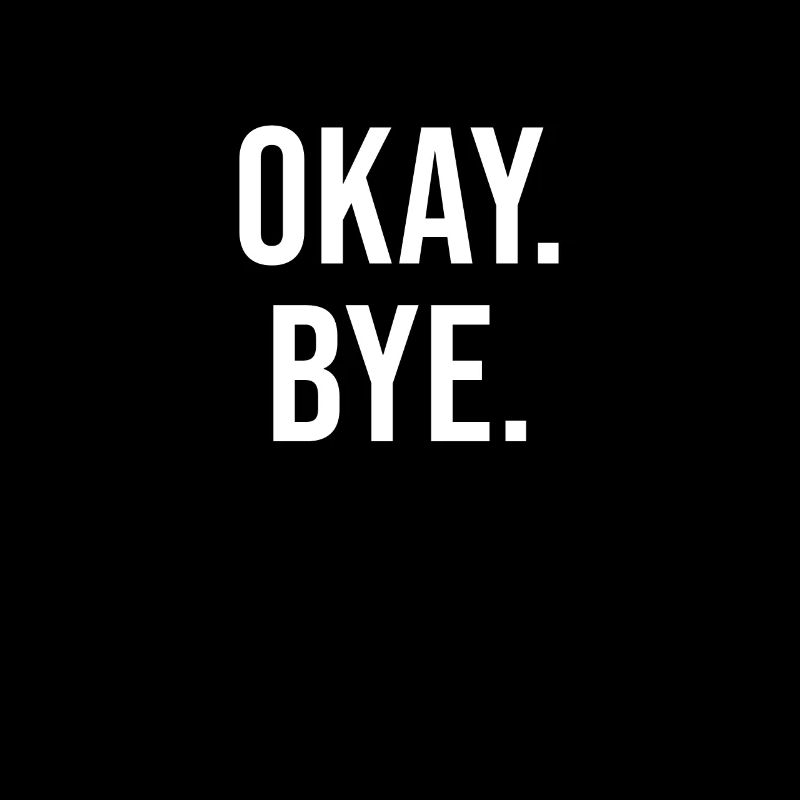 Okay Bye