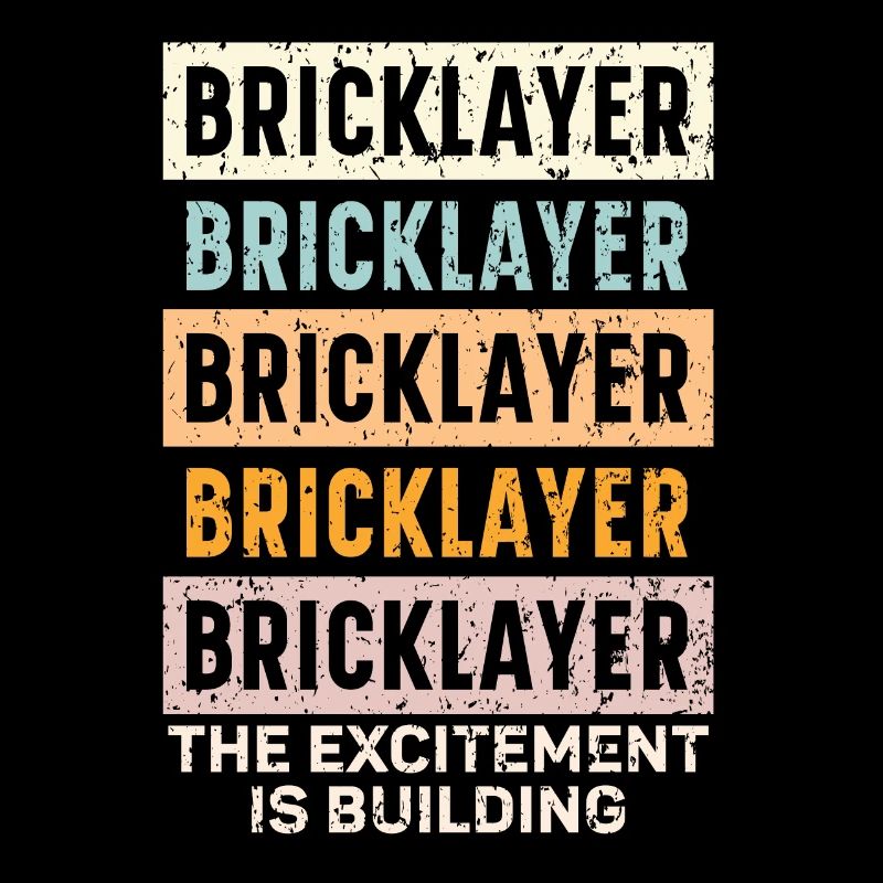 Bricklayer The Excitement Is Building Construction