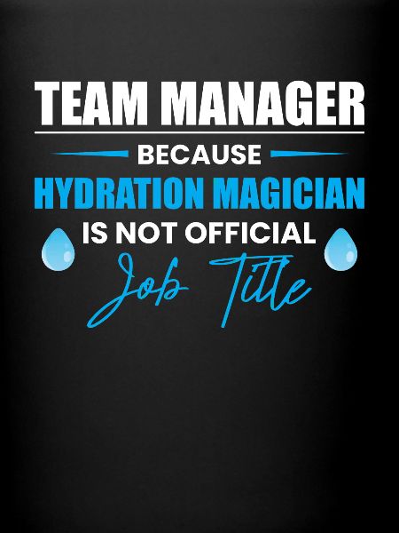 Team Manager Because Hydration...