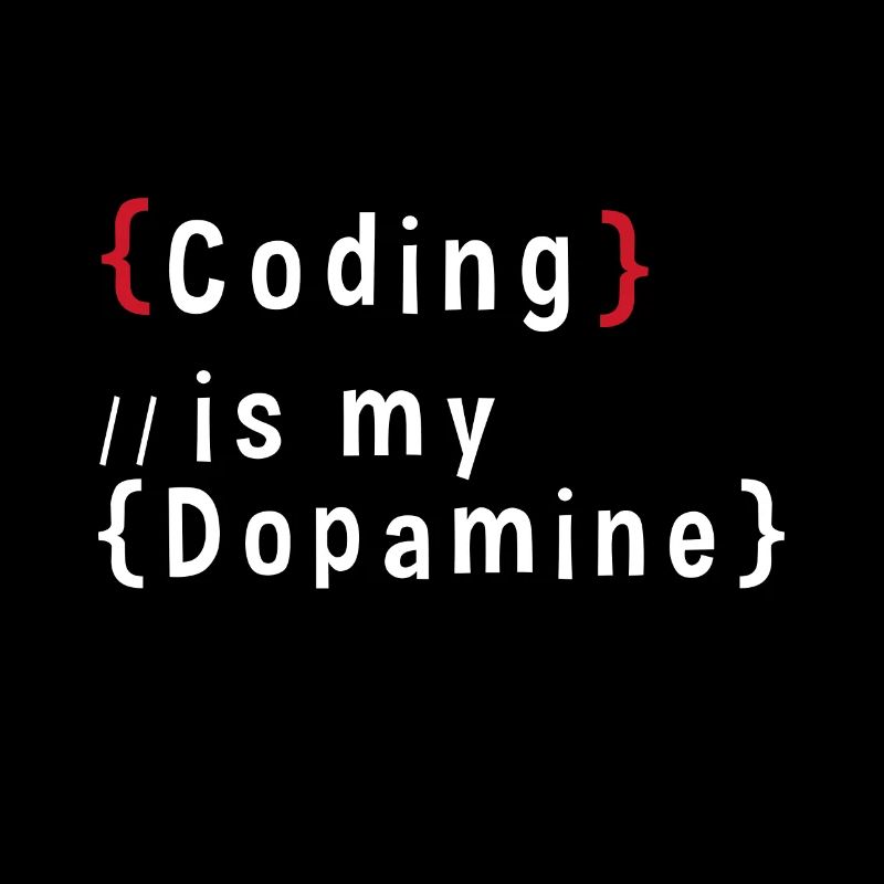 Lustige Codierung Ist Mein Dopamin -Coder