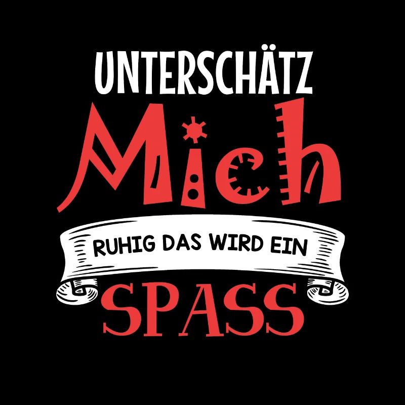 Unterschätz mich ruhig - das wird ein Spaß!
