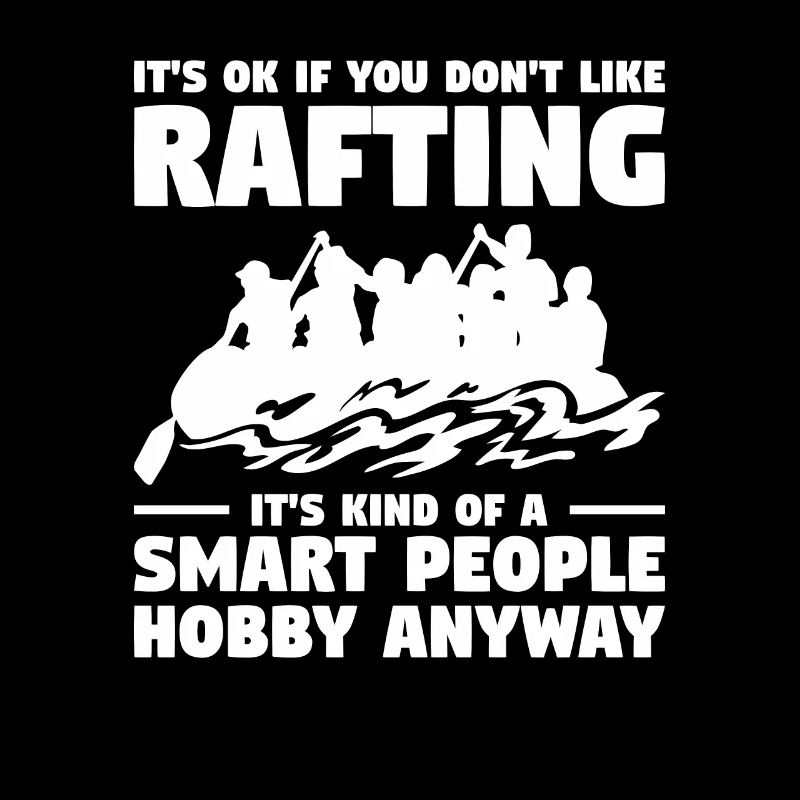 It's Ok If You Don't Like Rafting Kayaking Kayaker