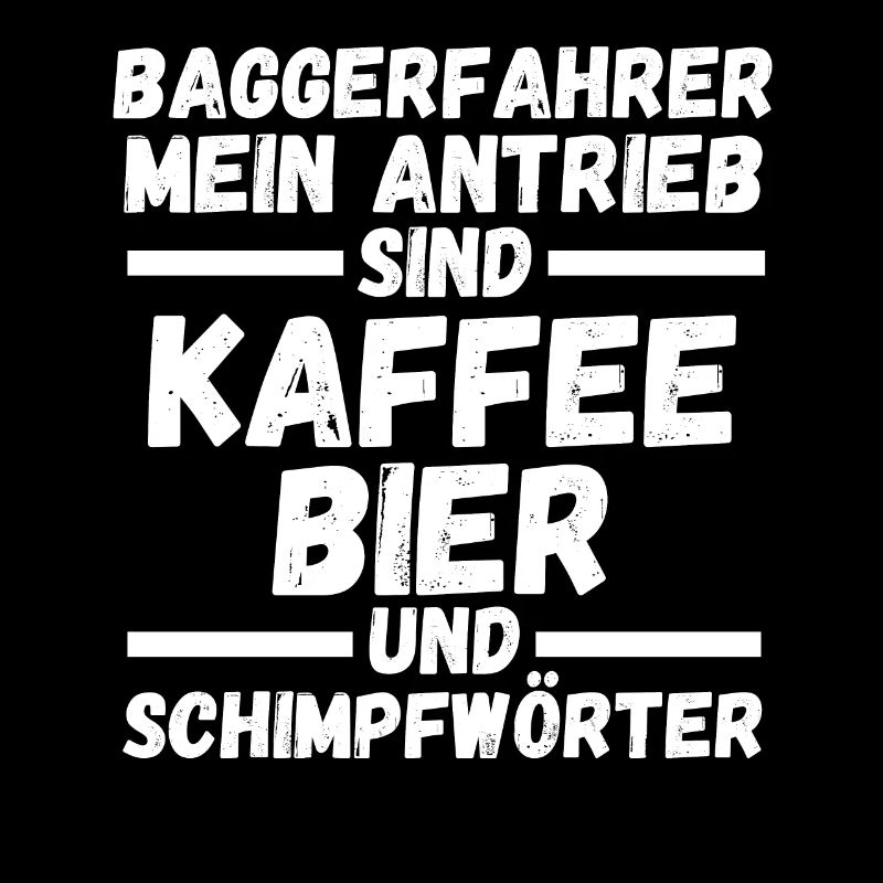 Baggerfahrer Kaffee Bier Tiefbauer Bagger