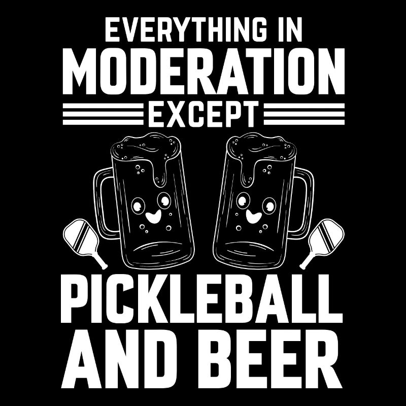 Everything In Moderation Except Pickleball