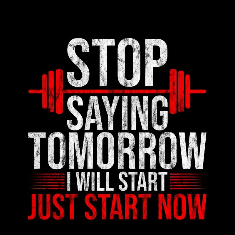 Stop Saying Tomorrow, Just Start Now 4