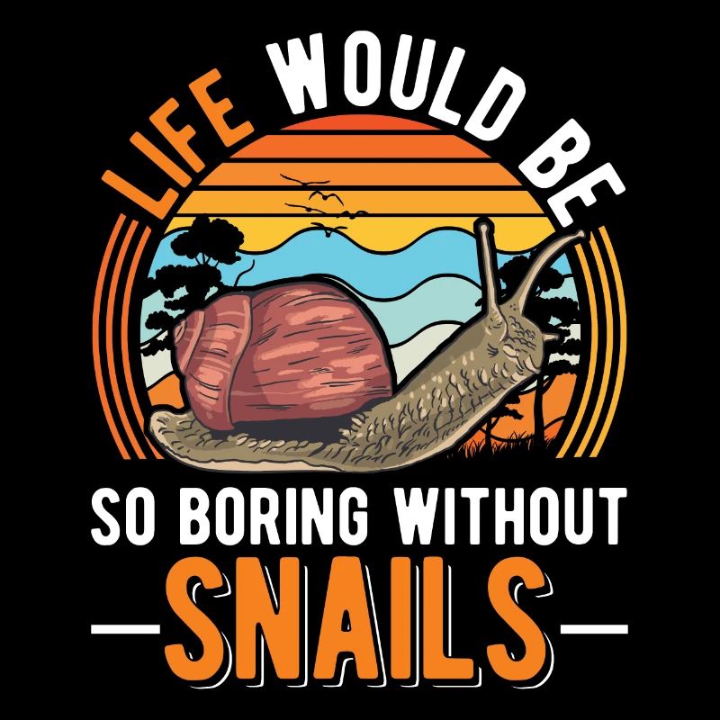 Life would be so boring without Snails Schnecke