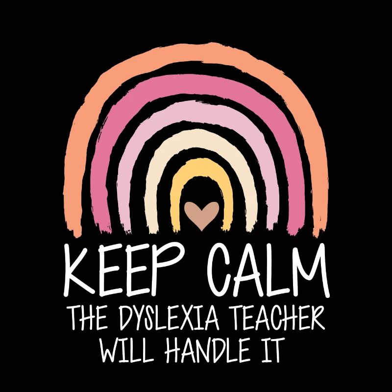 Keep Calm The Dyslexia Teacher Will Handle It