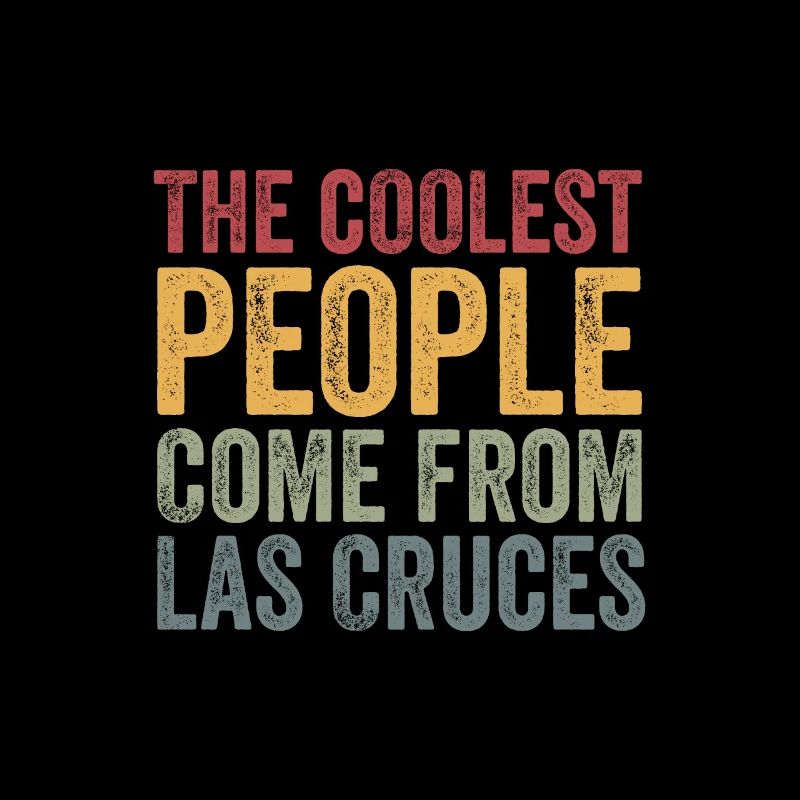 Coolest people come from Las Cruces