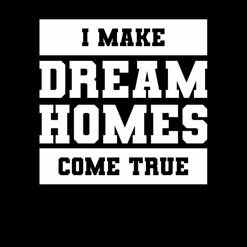 I Make Dream Homes Come True Home Improvement Hand