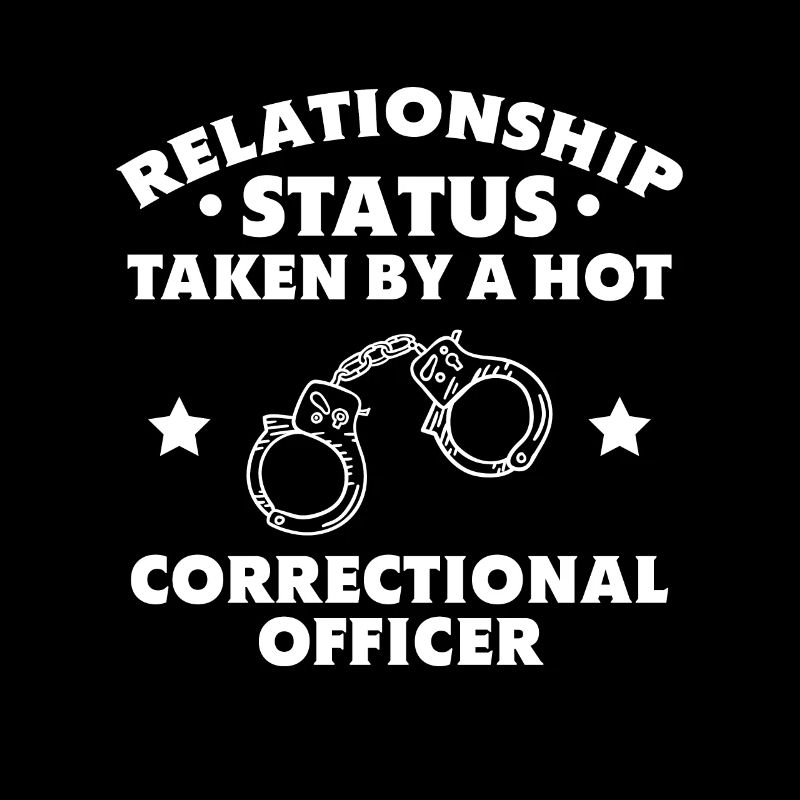 Relationship Status Taken By A Hot Correctional