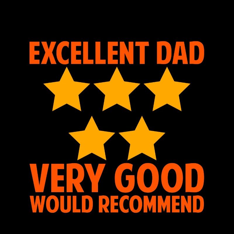 Excellent Dad Very Good Would Recommend 4