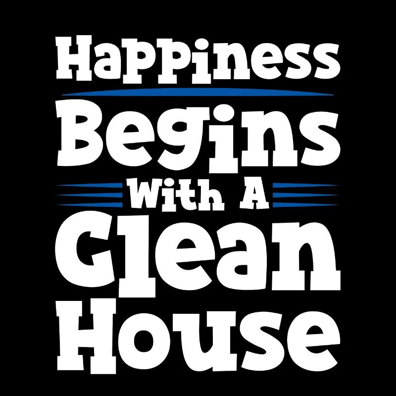 Happiness Begins With A Clean House 4