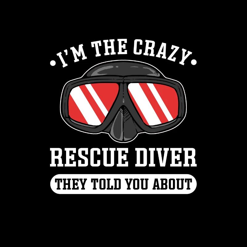 I'm the crazy rescue diver.