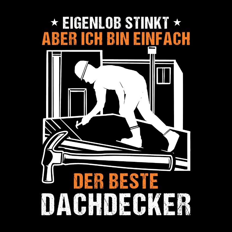 Dachdecker Dachdeckerei Bin der beste Dachdecker