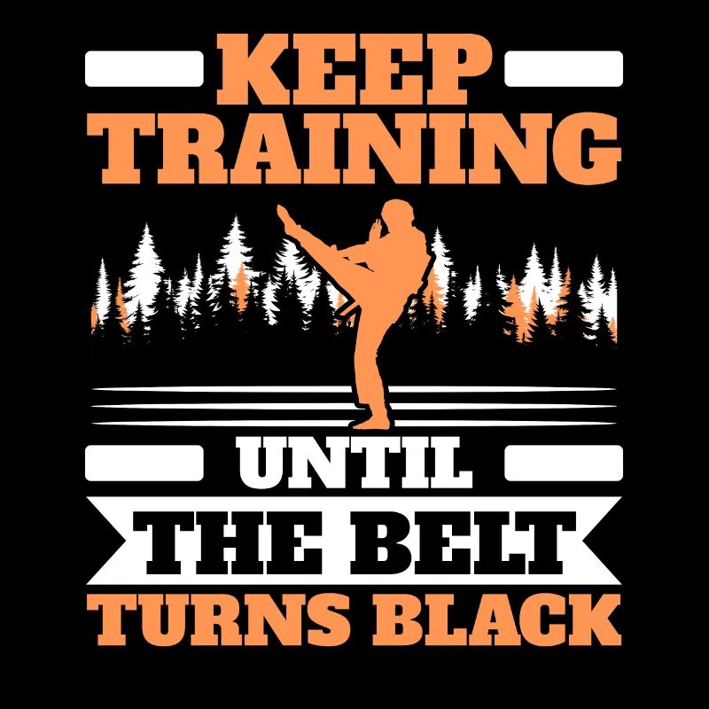 Keep Training Until The Belt Turns Black Taekwondo