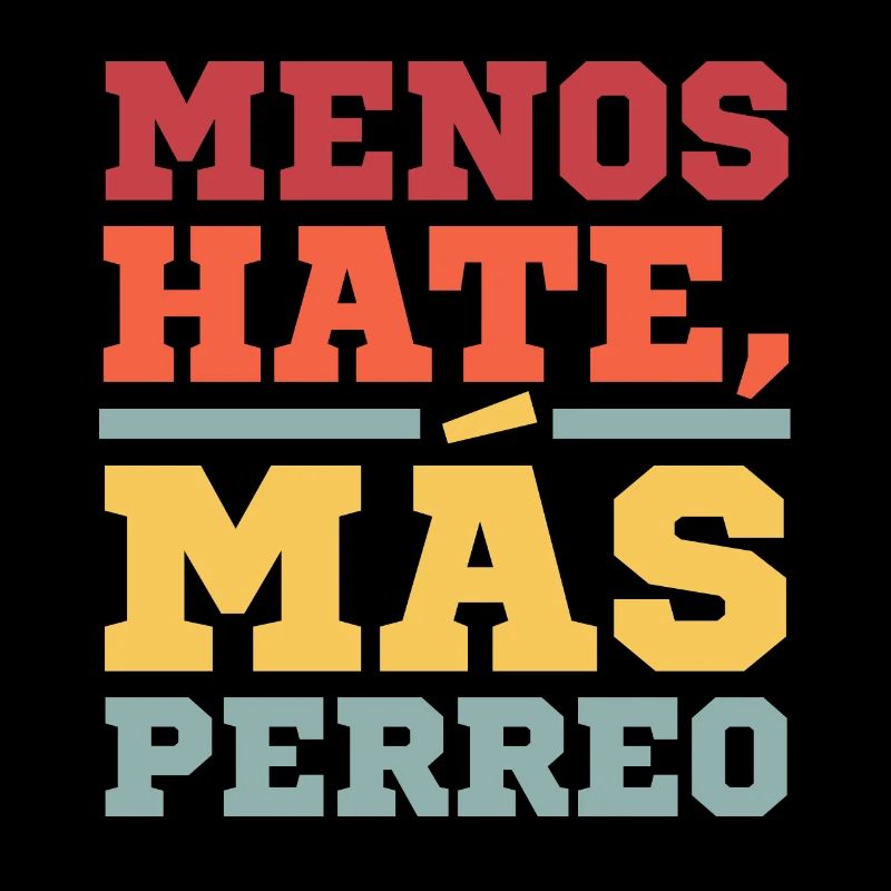Menos Hate Más Perreo Reggae Dance Citation