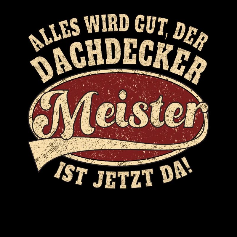 Dachdecker Meister Alles wird gut retro