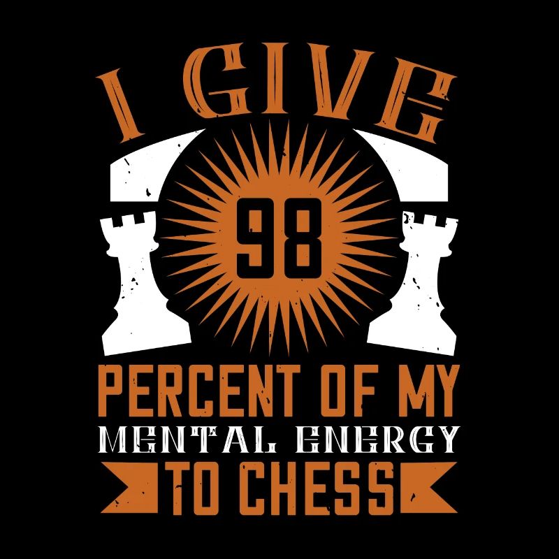 Je donne 98% de mon énergie mentale aux échecs