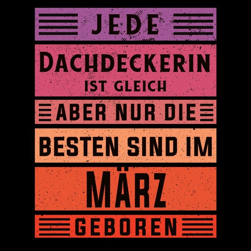 Handwerker Geburtstag März geboren Dachdeckerin