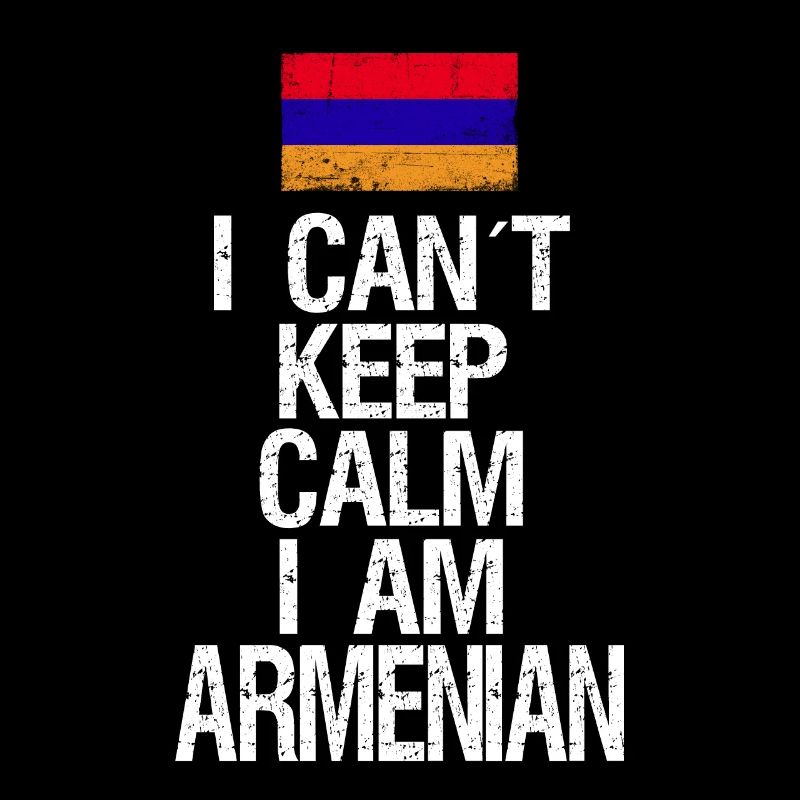 I can not Keep Calm I am Armenian