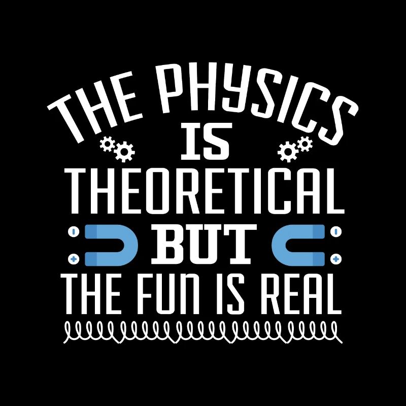 The physics is theoretical, but the fun is