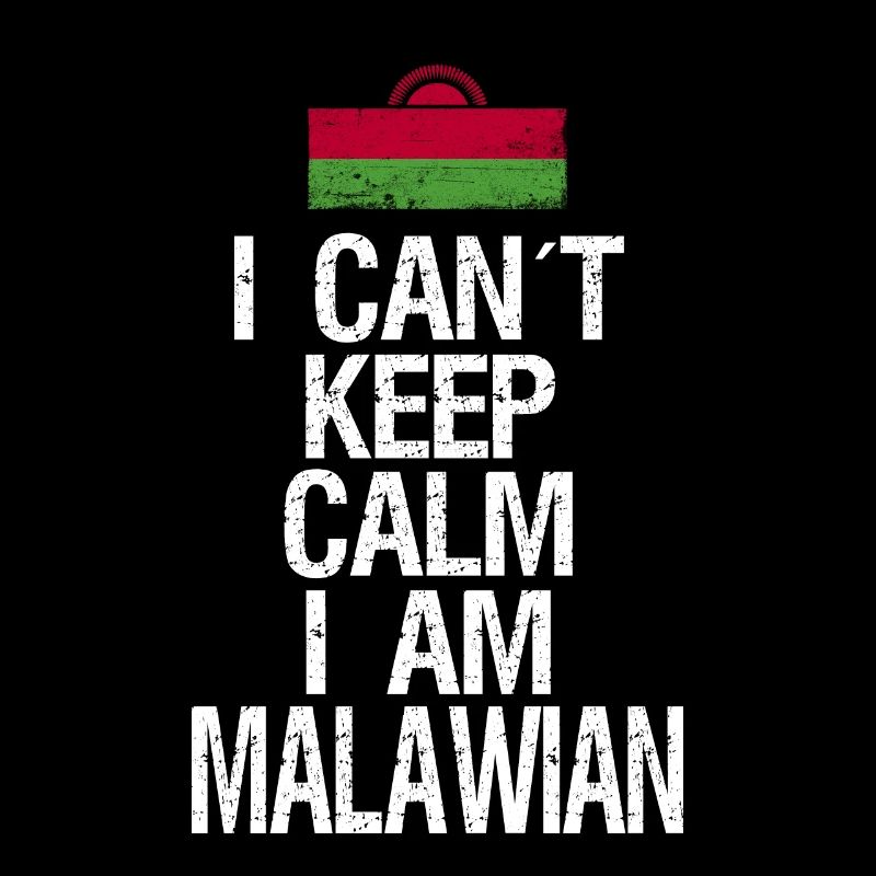 I can not Keep Calm I am Malawi