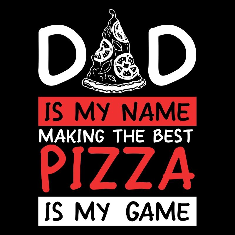 Dad Is My Name Making Pizza Is My Game Pizza Maker