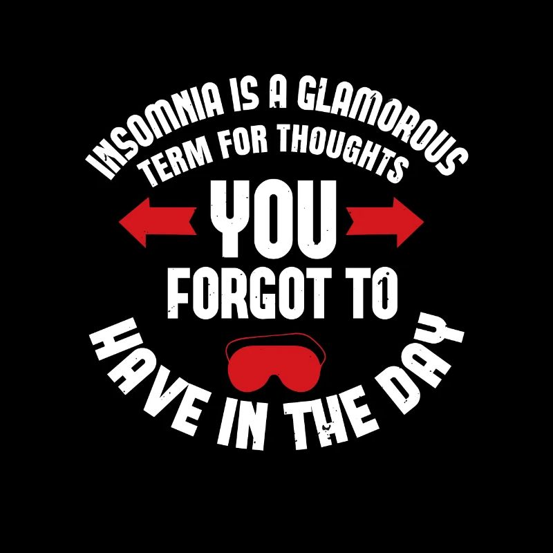 Insomnia is a glamorous term for thoughts you