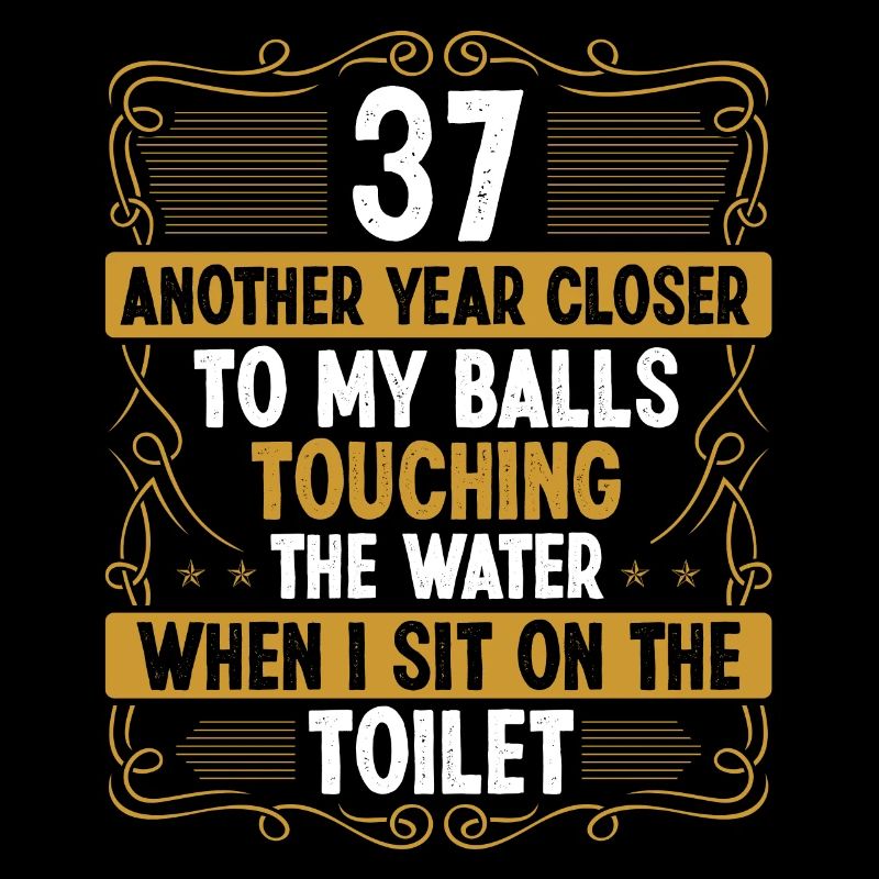 37 Year Old Funny Idea for Men Sarcasm Humor
