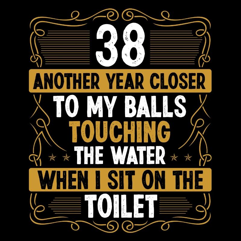 38 Year Old Funny Idea for Men Sarcasm Humor