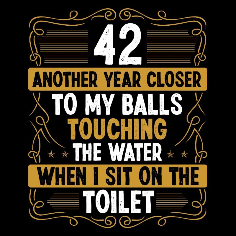 42 Year Old Funny Idea for Men Sarcasm Humor