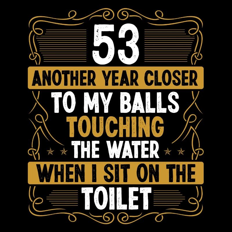 53 Year Old Funny Idea for Men Sarcasm Humor
