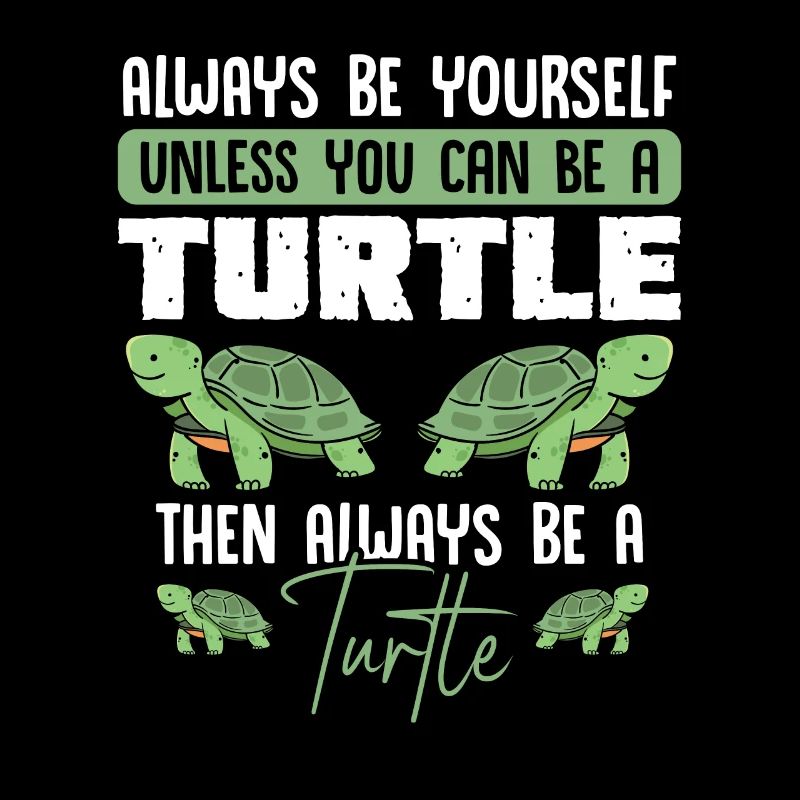 Always be a turtle turtles