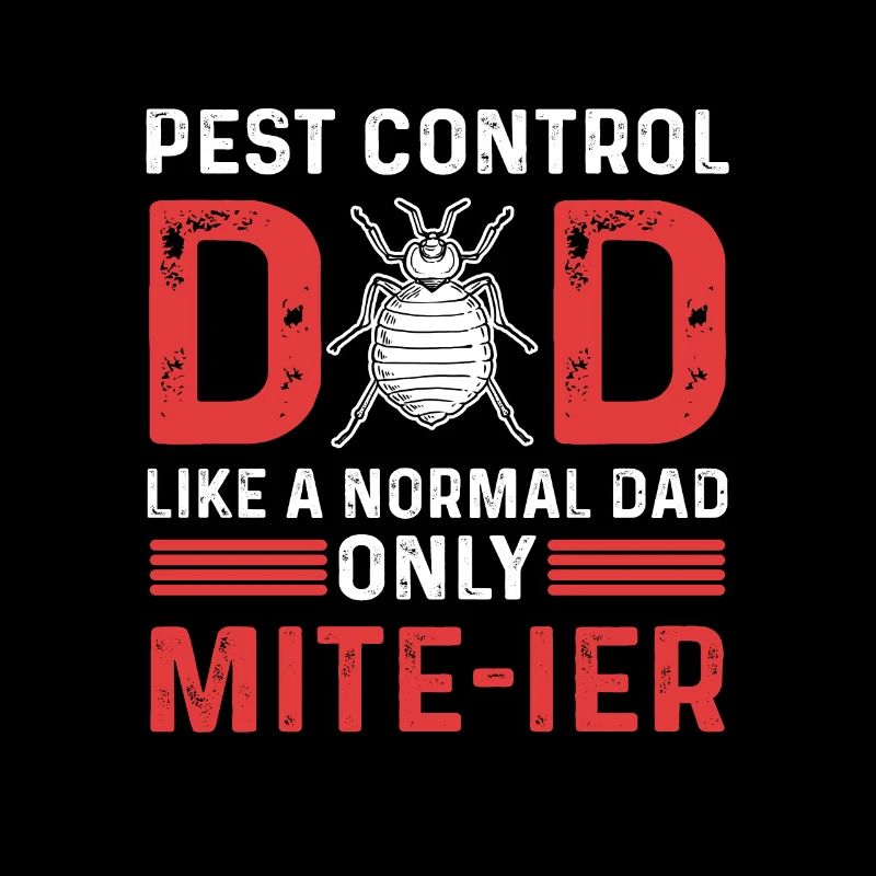 Pest control dad. Exterminator Dad.