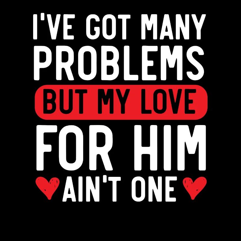 Got Many Problems But My Love For Him Ain't One