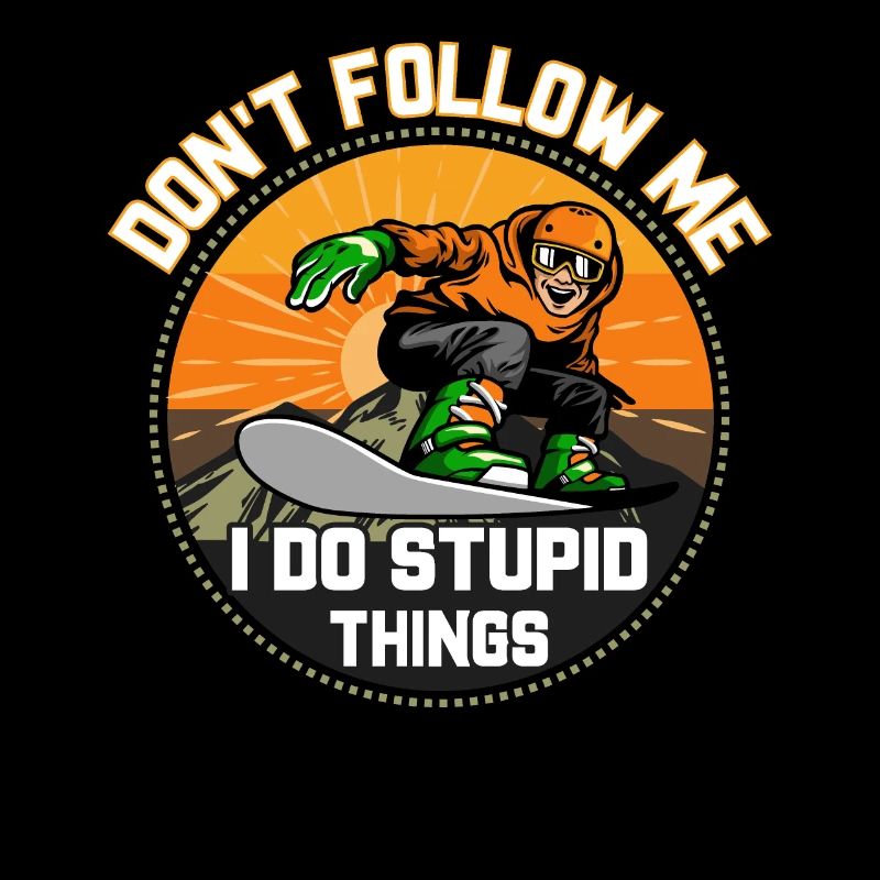 Ne me suivez pas je fais des choses stupides snowboard