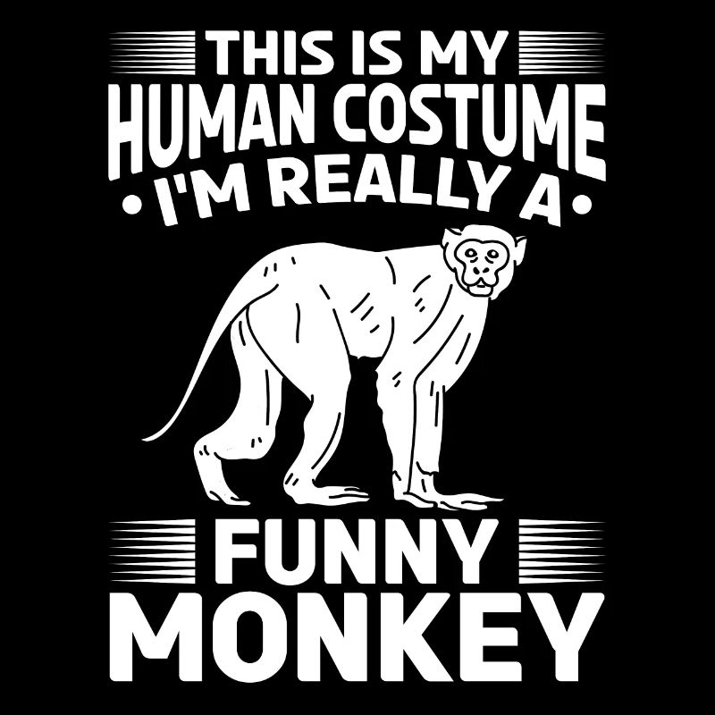 This Is My Human Costume I'm Really A Funny Monkey
