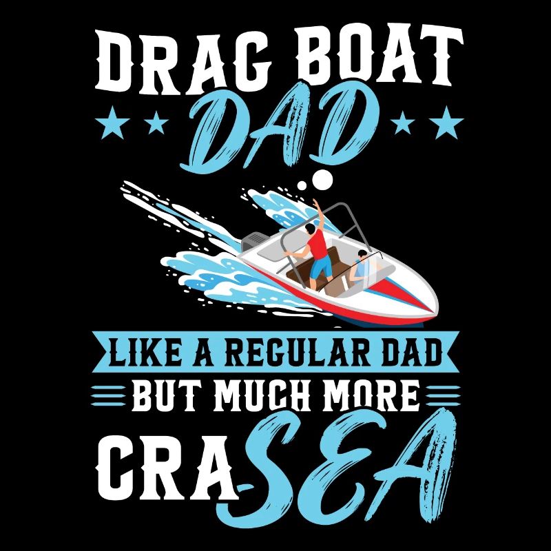 Drag Boat Dad - Like a Normal Father