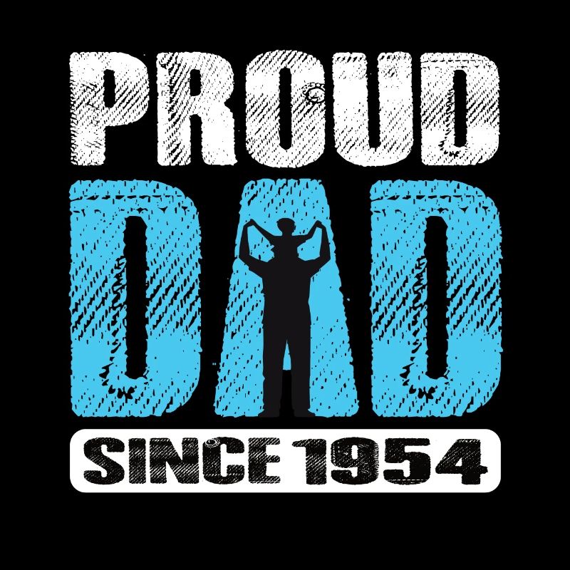 Proud Dad Since 1954