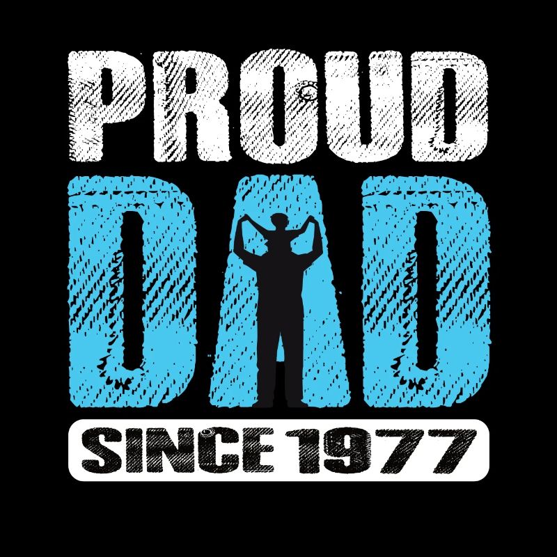 Proud Dad Since 1977