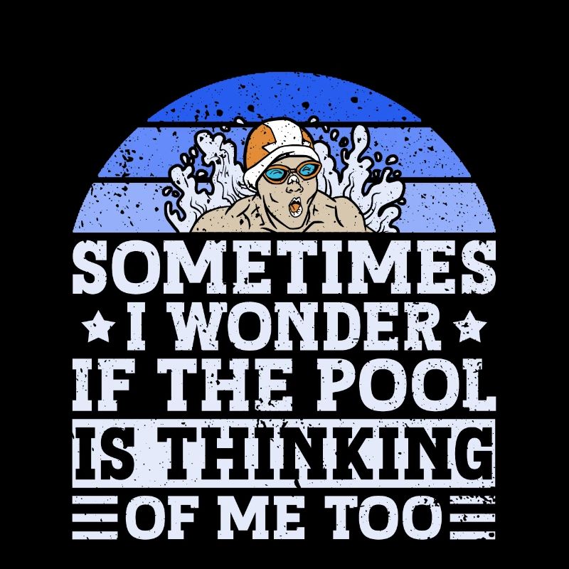 Sometimes I Wonder If The Pool Is Thinking Of Me