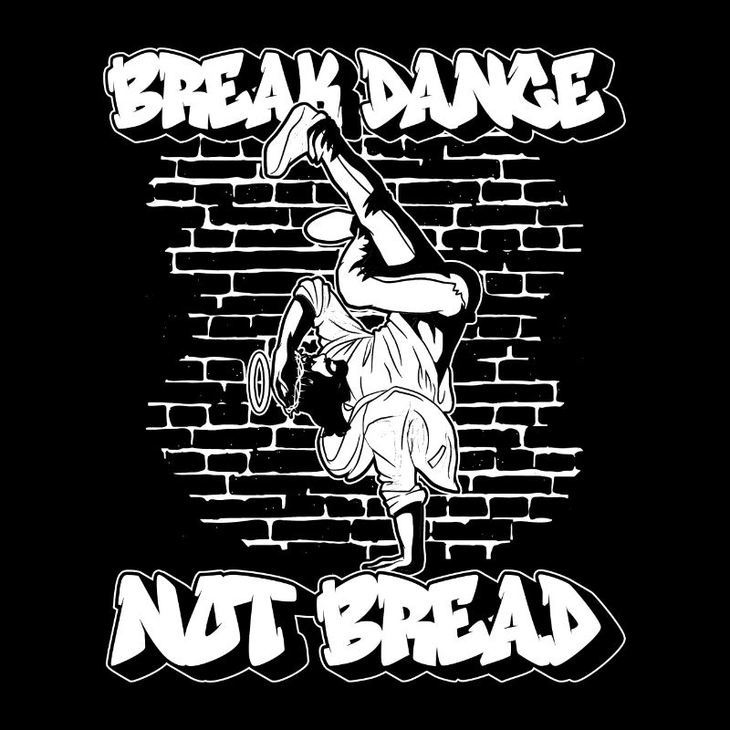 Breakdance Not Bread - Breakdance Hip Hop