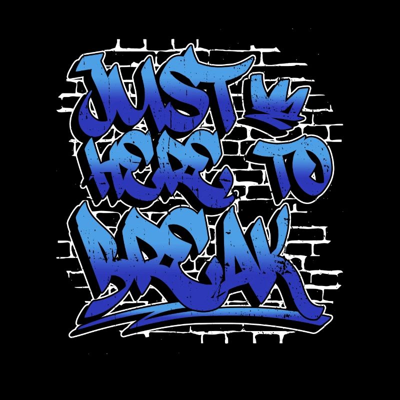 Just Here To Break - Breakdance Hip Hop